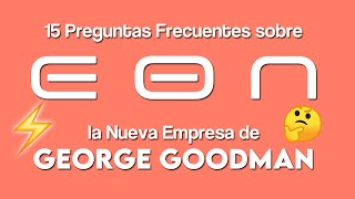 FAQs EON  Nueva Empresa de GEORGE GOODMAN [upl. by Tsepmet71]