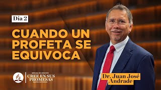 Día 2  Cuando un Profeta se Equivoca  Dr Juan José Andrade  Cree En Sus Promesas [upl. by Linus]