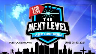 Announcing The Next Level Laser Conference  Tulsa Oklahoma  June 2830 2024 [upl. by Theresa]