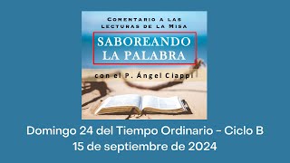 Comentario a las lecturas Domingo 24 del Tiempo Ordinario – Ciclo B 15 de septiembre de 2024 [upl. by Lliw]