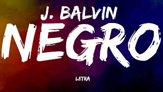 J Balvin  Negro LetraLyrics [upl. by Ednutey]