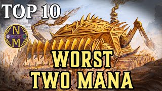 MTG Top 10 The WORST Two Mana Cards in Magic the Gathering  Episode 569 [upl. by Einalem74]