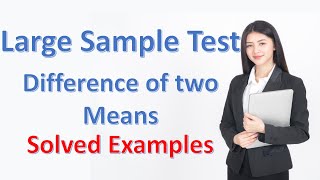 Large Sample Test of Hypothesis  Difference Between Two Means  Statistics for All [upl. by Billie]