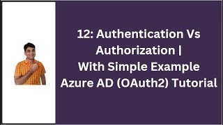 12 Authentication Vs Authorization Explained With Example  Azure AD OAuth2 Tutorial [upl. by Kerge]