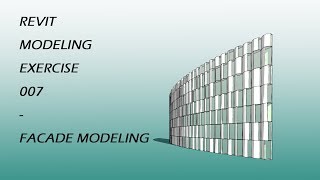 Revit Modeling Exercise 007  Facade [upl. by Malo]