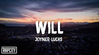 Joyner Lucas  Will Lyrics [upl. by Kola]