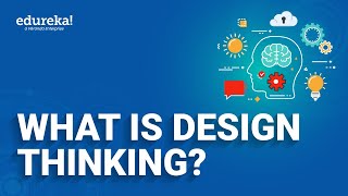 What is Design Thinking  Design Thinking Process  Design Thinking for Beginners  Edureka [upl. by Dorraj382]