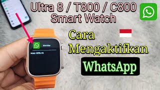 SmartWatch 8 Ultra  T800  C800 Jam Tangan Cara Mengaktifkan WhatsApp  WhatsApp Setting 🇮🇩 [upl. by Teddman]