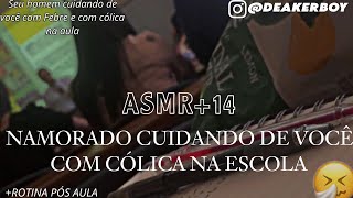 Asmr 14  Namorado cuidando de você com cólica e dodói na escola 🤧❤️FOFO [upl. by Isabella]