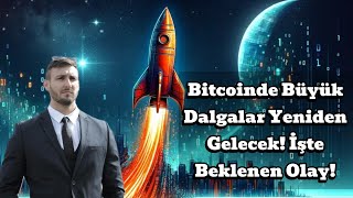 Bitcoinde Büyük Dalgalar Yeniden Gelecek İşte Beklenen Olay [upl. by Kaule262]