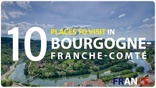 Top Ten Tourist Attractions to Visit in Bourgogne  Franche  Comte Region  France [upl. by Eveivenej]