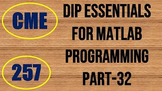 CME  Lecture257  Digital Image Processing Essentials for MATLAB Programming Part32 [upl. by Aleen]