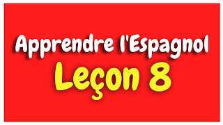 Apprendre lespagnol Leçon 8 Pour Débutants HD [upl. by Nosrej]