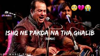 Ishq Ne Pakra Na Tha Ghalib  Full Song Rahat Fateh Ali Khan DARD SE MERE HAI TUJHKO REMIX [upl. by Malinde]