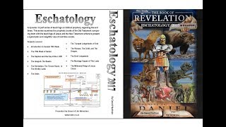 Eschatology 2017 Part 1  Introduction to Eschatology [upl. by Ardell]