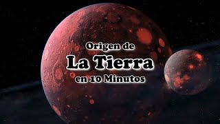 El Origen de la Tierra en 10 Minutos [upl. by Herrmann]