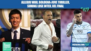 Allegri War Bologna  Juve Thriller Suning Lose Inter Preview Europa League Final amp More Ep419 [upl. by Aloivaf]