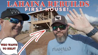 The First House is Up Lahaina Maui Rebuilds After Fire 🔥 [upl. by Ruhtua]