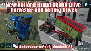 New Holland Braud 9090X Olive harvester and selling Olives in Amberstone farming simulator 23 [upl. by Meehaf]