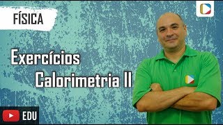 Física  Exercícios sobre Calorimetria II [upl. by Platon884]