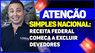 ATENÇÃO SIMPLES NACIONAL RECEITA FEDERAL COMEÇA A EXCLUIR DEVEDORES [upl. by Ecnaret723]