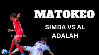 MATOKEO SIMBA VS AL ADALAH LEO 29 JULY 2024 [upl. by Rattan]