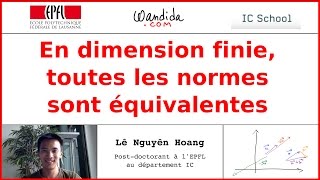 En dimension finie toute les normes sont équivalentes  Lê Nguyên Hoang [upl. by Ulrica434]