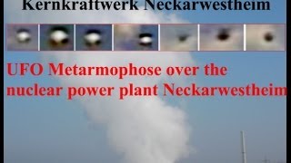 UFO Metamorphose over the nuclear power Neckarwestheim Germany [upl. by Idnil372]