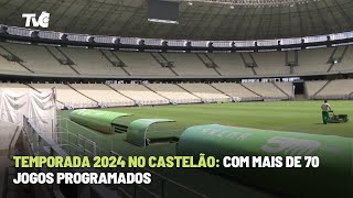 Temporada 2024 no Castelão Com mais de 70 jogos programados [upl. by Chappy569]