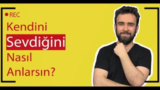 KENDİNİ SEVDİĞİNİ NASIL ANLARSIN [upl. by Sito]