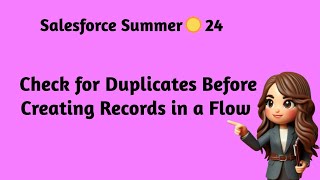 Salesforce Summer ☀️ 24  Check for Duplicates Before Creating Records in a Flow [upl. by Ahcsap]