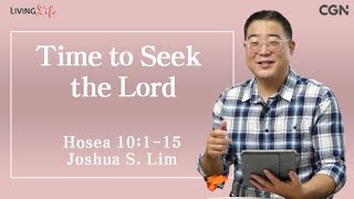 Time to Seek the Lord Hosea 10115 Living Life 10132024 Daily Devotional Bible Study [upl. by Avalsorim]