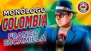 Franco Escamilla  Monólogo Colombia [upl. by Neram]