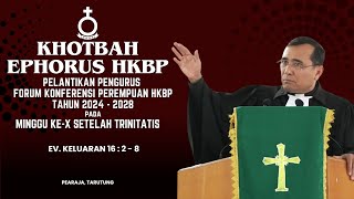 KHOTBAH EPHORUS HKBP  PELANTIKAN PENGURUS FORUM KONFERENSI PEREMPUAN HKBP  MINGGU X TRINITATIS [upl. by Recneps899]