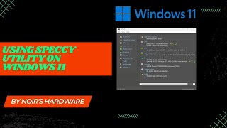 What Is Speccy Utility on Windows 11 amp What Can it Do For You  Noirs Hardware [upl. by Anehsuc]