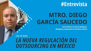 La nueva regulación del outsourcing en México  Diego García Saucedo [upl. by Mcknight815]