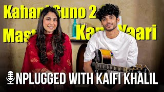 Unplugged with Kaifi Khalil  Kahani Suno 20  Kana Yaari  Mast  FUCHSIA Exclusive [upl. by Yehsa]