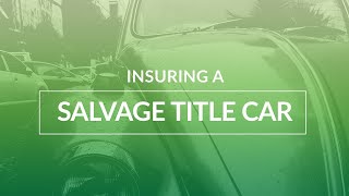 Insuring a Salvage Title Car What You Need To Know [upl. by Ennaed]