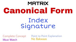 57 Canonical Form  Index amp Signature  Complete Concept [upl. by Varuag]