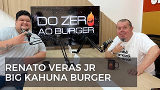 EP 11 Renato Veras Jr  Big Kahuna Burger  O templo do Bacon Do zero ao Burger [upl. by Enelahs]