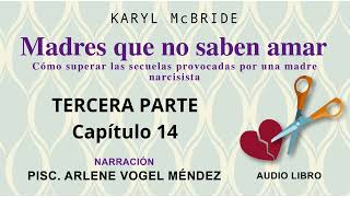 MADRES QUE NO SABEN AMAR  KARYL MC BRIDE audio libro voz humana TERCERA PARTE  Capítulo 14 [upl. by Daren]