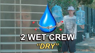 2 Wet Crew Dry [upl. by Arracot]