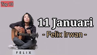 11 JANUARI  Felix irwan Lyrics Lirik Lagu  Top 10 Lagu Terpopuler 2024   Full Lirik [upl. by Eelyam781]