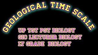 Geological time scale PGT tgt BIOLOGY [upl. by Laehpar]