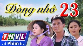 THVL  Dòng nhớ  Tập 23 [upl. by Launcelot265]