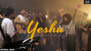 Yeshu Sirf Tu Chahiye  New Life City Worship India  Worship Anthem  2022 [upl. by Endys771]