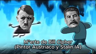 Merte de Bill Cipher Pintor Austriaco y Stalin IA [upl. by Ryon702]