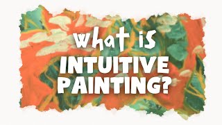 What Is Intuitive Painting [upl. by Eduam]