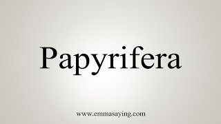 How To Say Papyrifera [upl. by Roshelle]