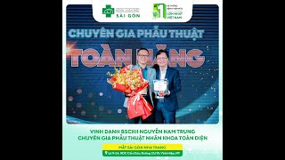 🏆VINH DANH BSCKII NGUYỄN NAM TRUNG – CHUYÊN GIA PHẪU THUẬT NHÃN KHOA TOÀN DIỆN🏆 [upl. by Arykat]